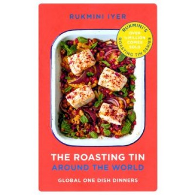 Rukmini Iyer: The Roasting Tin. Around the World. Global One Dish Dinners Rukmini Iyer: The Roasting Tin. Around the World. Global One Dish Dinners