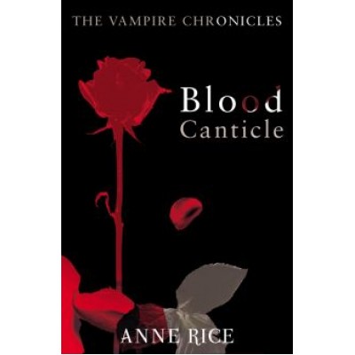 Anne Rice: Blood Canticle Anne Rice: Blood Canticle