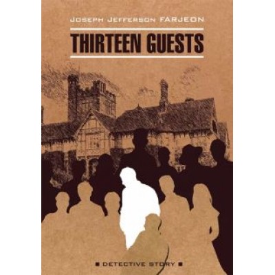Joseph Farjeon: Thirteen Guests Joseph Farjeon: Thirteen Guests