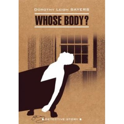 Dorothy Sayers: Whose Body? Dorothy Sayers: Whose Body?