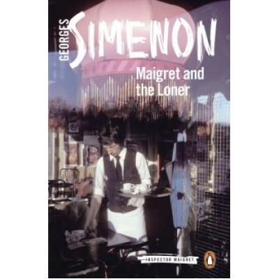 Georges Simenon: Maigret and the Loner Georges Simenon: Maigret and the Loner