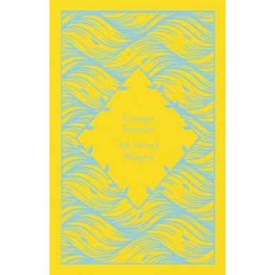 Georges Simenon: My Friend Maigret Georges Simenon: My Friend Maigret