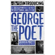 Poet The: Introducing George The Poet. Search Party. A Collection of Poems
