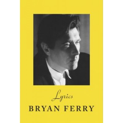 Bryan Ferry: Lyrics Bryan Ferry: Lyrics
