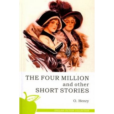 Henry O.: The Four Million and Other Short Stories Henry O.: The Four Million and Other Short Stories