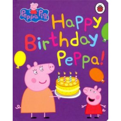 Happy Birthday, Peppa Happy Birthday, Peppa