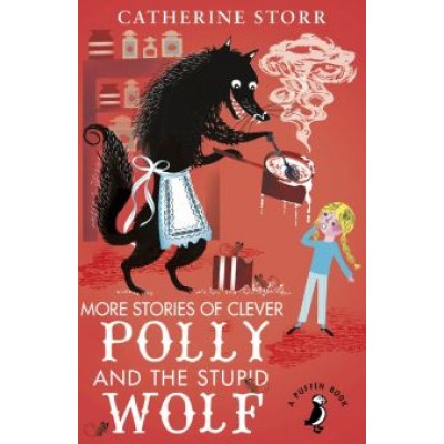 Catherine Storr: More Stories of Clever Polly and the Stupid Wolf Catherine Storr: More Stories of Clever Polly and the Stupid Wolf