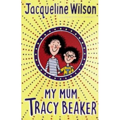 Jacqueline Wilson: My Mum Tracy Beaker Jacqueline Wilson: My Mum Tracy Beaker