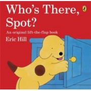 Eric Hill: Who's There, Spot?