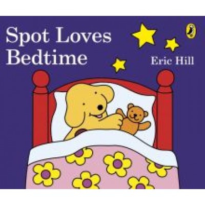 Eric Hill: Spot Loves Bedtime Eric Hill: Spot Loves Bedtime