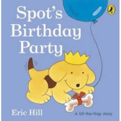 Eric Hill: Spot's Birthday Party Eric Hill: Spot's Birthday Party