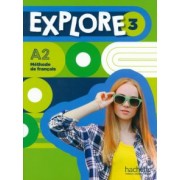 Boureau, Himber, Gallon: Explore 3. A2. Livre de l'élève