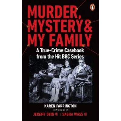 Karen Farrington: Murder, Mystery and My Family. A True-Crime Casebook from the Hit BBC Series Karen Farrington: Murder, Mystery and My Family. A True-Crime Casebook from the Hit BBC Series
