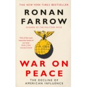 Ronan Farrow: War on Peace. The Decline of American Influence