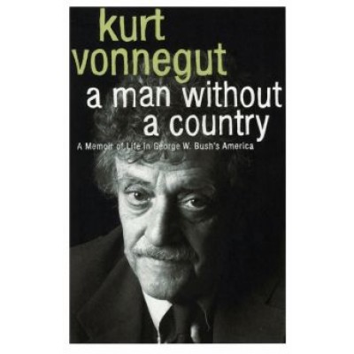 Kurt Vonnegut: A Man Without a Country Kurt Vonnegut: A Man Without a Country