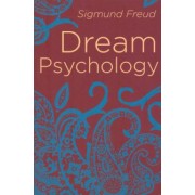 Sigmund Freud: Dream Psychology. Psychoanalysis for Beginners