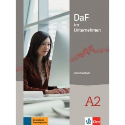 Radka Lemmen: DaF im Unternehmen A2. Lehrerhandbuch Radka Lemmen: DaF im Unternehmen A2. Lehrerhandbuch