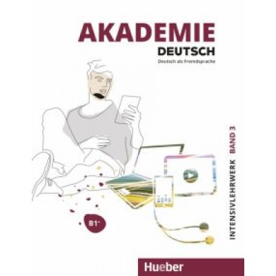 Schmohl, Schenk, Bleiner: Akademie Deutsch B1+. Intensivlehrwerk mit Audios online. Band 3. Deutsch als Fremdsprache Schmohl, Schenk, Bleiner: Akademie Deutsch B1+. Intensivlehrwerk mit Audios online. Band 3. Deutsch als Fremdsprache
