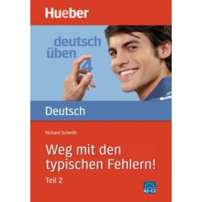 Richard Schmitt: Deutsch uben. Weg mit den typischen Fehlern! Teil 2 Richard Schmitt: Deutsch uben. Weg mit den typischen Fehlern! Teil 2