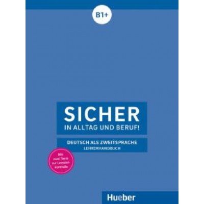 Claudia Boschel: Sicher in Alltag und Beruf! Lehrerhandbuch. B1+. Deutsch als Zweitsprache Claudia Boschel: Sicher in Alltag und Beruf! Lehrerhandbuch. B1+. Deutsch als Zweitsprache