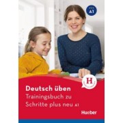 Susanne Geiger: Deutsch üben. Trainingsbuch zu Schritte plus neu A1