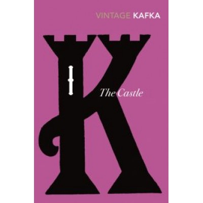 Franz Kafka: The Castle Franz Kafka: The Castle