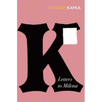 Franz Kafka: Letters to Milena Franz Kafka: Letters to Milena