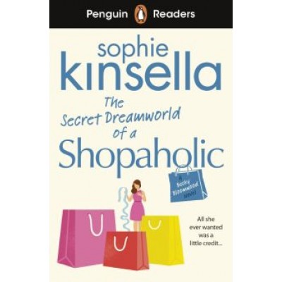 Sophie Kinsella: The Secret Dreamworld Of A Shopaholic. Level 3. A2 Sophie Kinsella: The Secret Dreamworld Of A Shopaholic. Level 3. A2