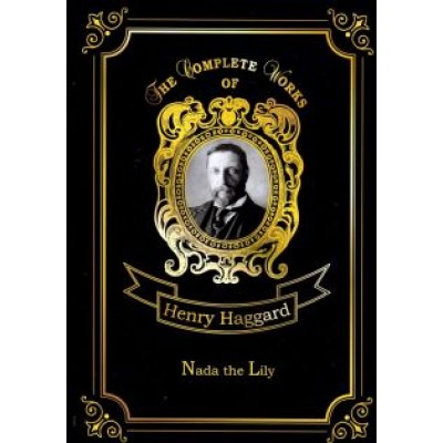 Henry Haggard: Nada the Lily Henry Haggard: Nada the Lily