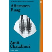 Amit Chaudhuri: Afternoon Raag