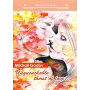 Mikhail Godov: Unquenchable thirst of love...