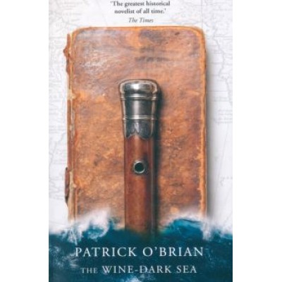 Patrick O`Brian: The Wine-Dark Sea Patrick O`Brian: The Wine-Dark Sea
