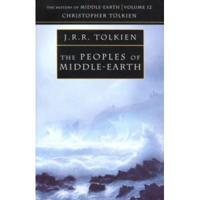 Tolkien John Ronald Reuel: The Peoples of Middle-earth Tolkien John Ronald Reuel: The Peoples of Middle-earth