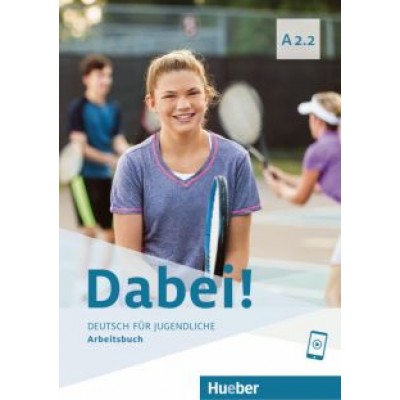 Alberti, Kopp, Buttner: Dabei! A2.2. Arbeitsbuch. Deutsch für Jugendliche. Deutsch als Fremdsprache Alberti, Kopp, Buttner: Dabei! A2.2. Arbeitsbuch. Deutsch für Jugendliche. Deutsch als Fremdsprache