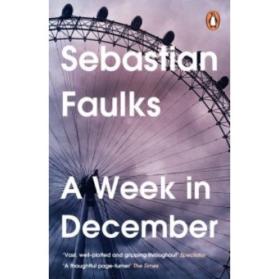 Sebastian Faulks: A Week in December Sebastian Faulks: A Week in December