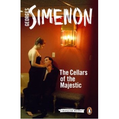Georges Simenon: The Cellars of the Majestic Georges Simenon: The Cellars of the Majestic