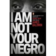 James Baldwin: I Am Not Your Negro