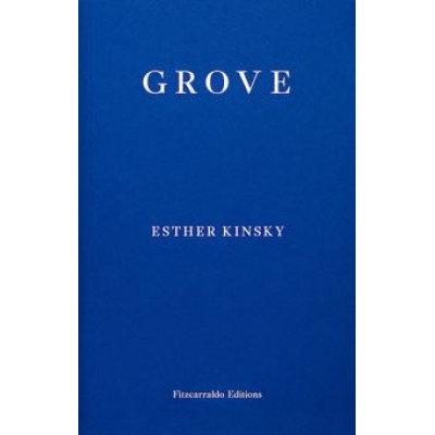 Esther Kinsky: Grove Esther Kinsky: Grove
