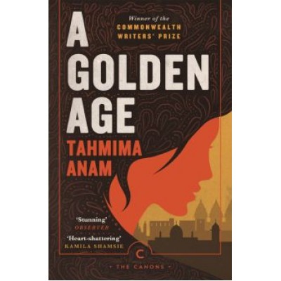 Tahmima Anam: A Golden Age Tahmima Anam: A Golden Age