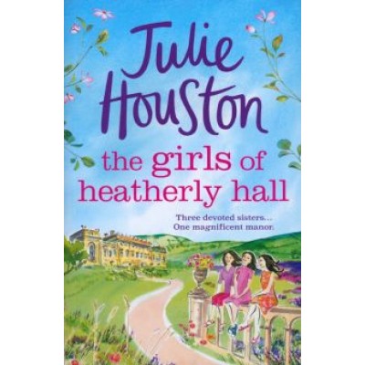 Julie Houston: The Girls of Heatherly Hall Julie Houston: The Girls of Heatherly Hall