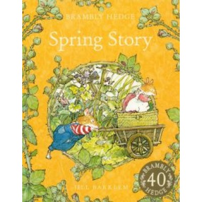 Jill Barklem: Brambly Hedge. Spring Story Jill Barklem: Brambly Hedge. Spring Story