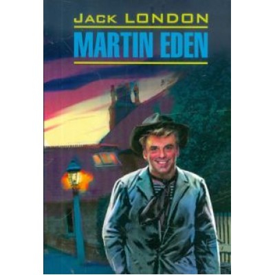 Jack London: Martin Eden Jack London: Martin Eden