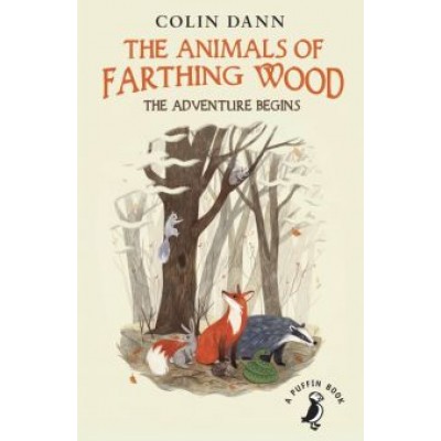 Colin Dann: The Animals of Farthing Wood. The Adventure Begins Colin Dann: The Animals of Farthing Wood. The Adventure Begins