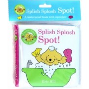 Eric Hill: I Love Spot Baby Books. Splish Splash Spot!
