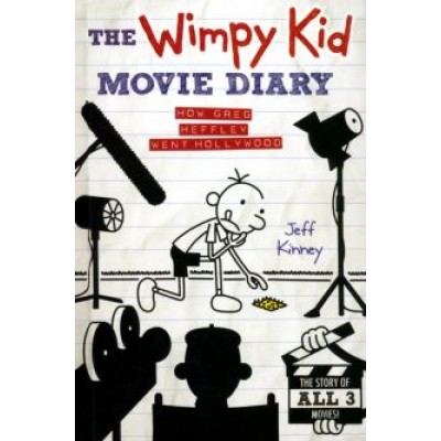 Jeff Kinney: The Wimpy Kid Movie Diary. How Greg Heffley Went Hollywood Jeff Kinney: The Wimpy Kid Movie Diary. How Greg Heffley Went Hollywood