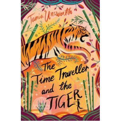 Tania Unsworth: The Time Traveller and the Tiger Tania Unsworth: The Time Traveller and the Tiger