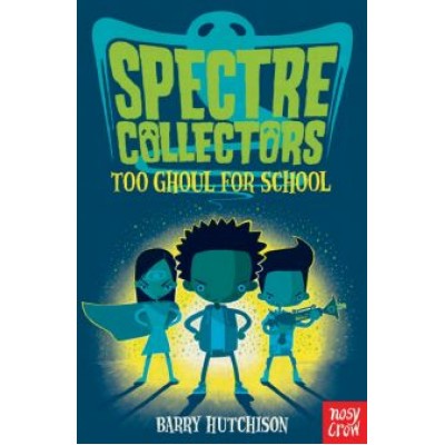 Barry Hutchison: Too Ghoul For School Barry Hutchison: Too Ghoul For School