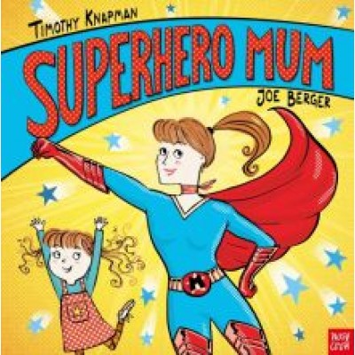 Timothy Knapman: Superhero Mum Timothy Knapman: Superhero Mum