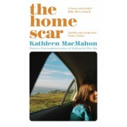 Kathleen MacMahon: The Home Scar