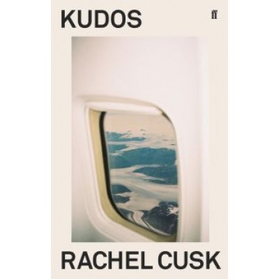 Rachel Cusk: Kudos Rachel Cusk: Kudos